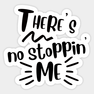 There's no stopping me Sticker